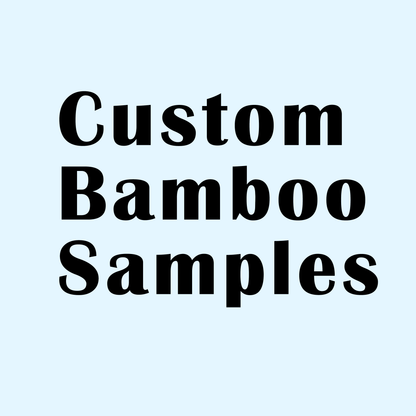 Custom Bamboo Samples